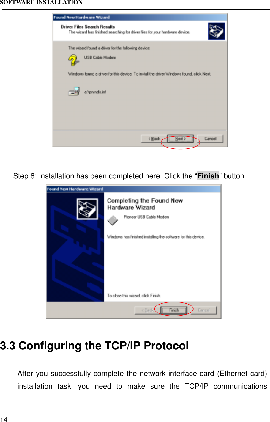 SOFTWARE INSTALLATION14Step 6: Installation has been completed here. Click the “Finish” button.3.3 Configuring the TCP/IP ProtocolAfter you successfully complete the network interface card (Ethernet card)installation task, you need to make sure the TCP/IP communications