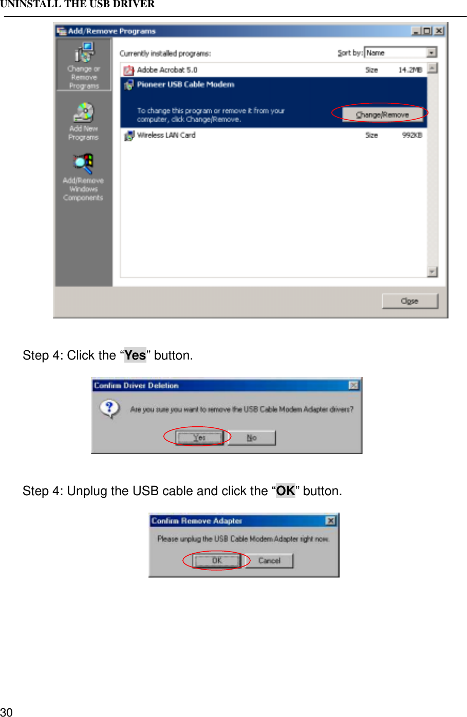 UNINSTALL THE USB DRIVER30Step 4: Click the “Yes” button.Step 4: Unplug the USB cable and click the “OK” button.