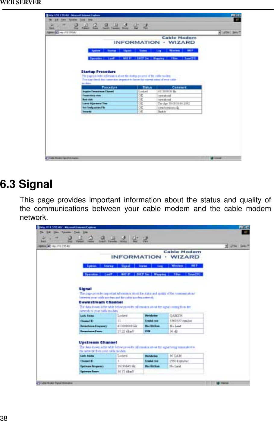 WEB SERVER386.3 SignalThis page provides important information about the status and quality ofthe communications between your cable modem and the cable modemnetwork.