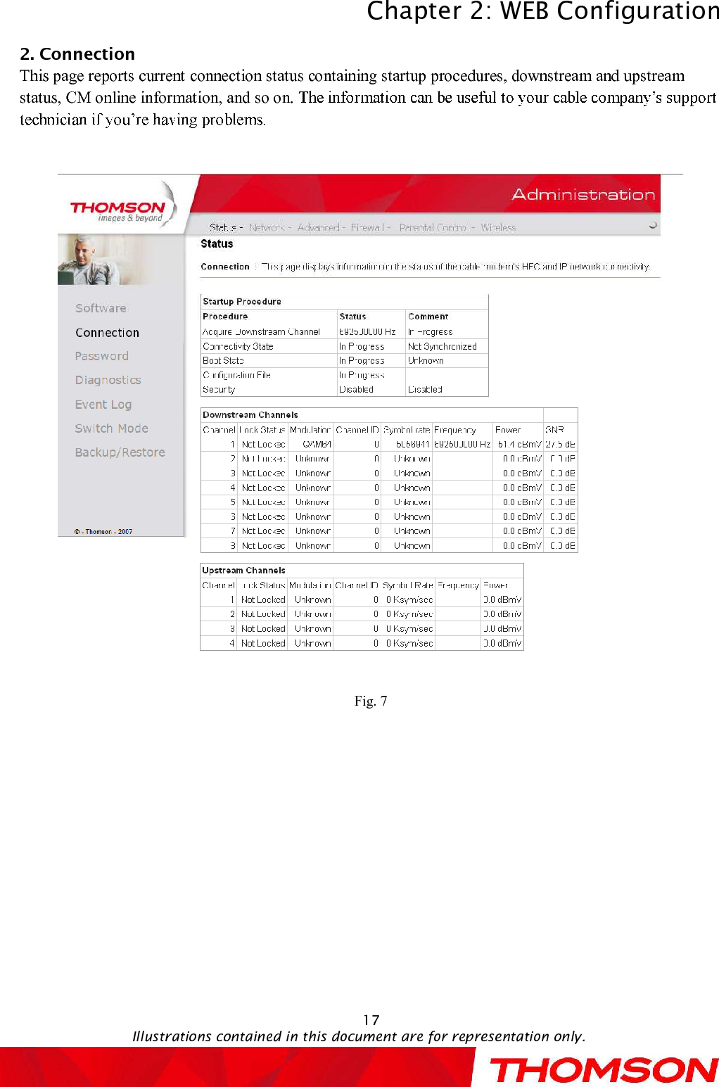 Chapter 2:WEB ConfigurationIllustrations contained in this document are for representation only.172. ConnectionThis page reportscurrentconnection status containing startup procedures, downstream andupstream status, CM online information, and so on.Fig. 7