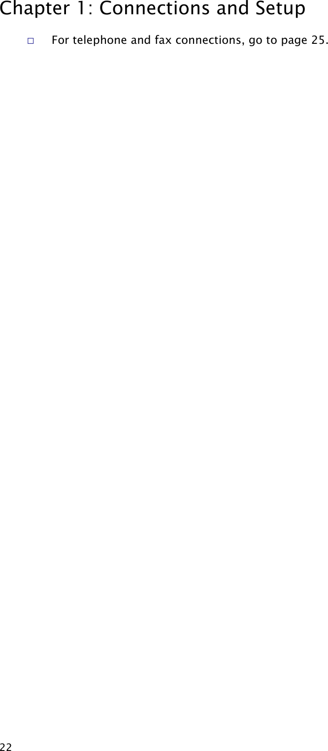 Chapter 1: Connections and Setup  22  For telephone and fax connections, go to page 25.   