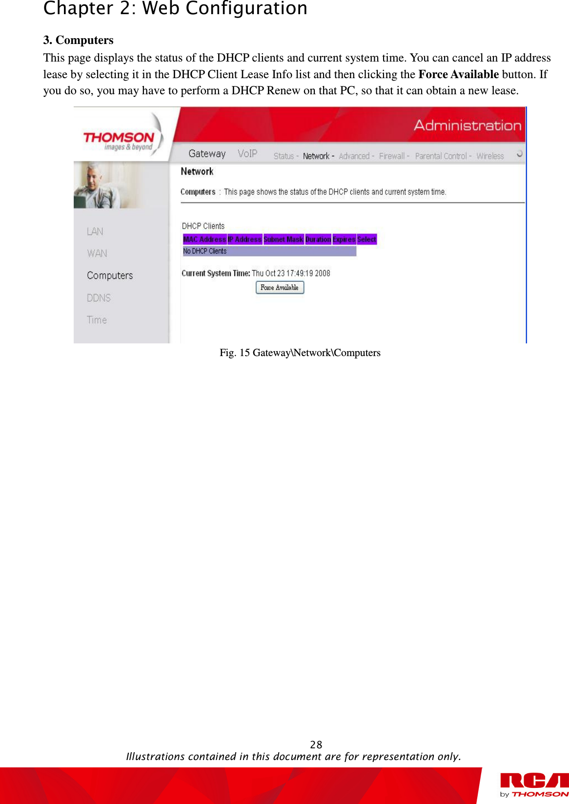 Chapter 2: Web Configuration                                                                                                   28                                                                                           Illustrations contained in this document are for representation only. 3. Computers This page displays the status of the DHCP clients and current system time. You can cancel an IP address lease by selecting it in the DHCP Client Lease Info list and then clicking the Force Available button. If you do so, you may have to perform a DHCP Renew on that PC, so that it can obtain a new lease.  Fig. 15 Gateway\Network\Computers 