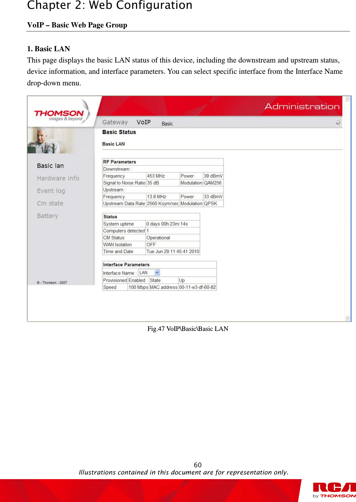 Chapter 2: Web Configuration                                                                                                   60                                                                                           Illustrations contained in this document are for representation only. VoIP – Basic Web Page Group 1. Basic LAN This page displays the basic LAN status of this device, including the downstream and upstream status, device information, and interface parameters. You can select specific interface from the Interface Name drop-down menu.  Fig.47 VoIP\Basic\Basic LAN 