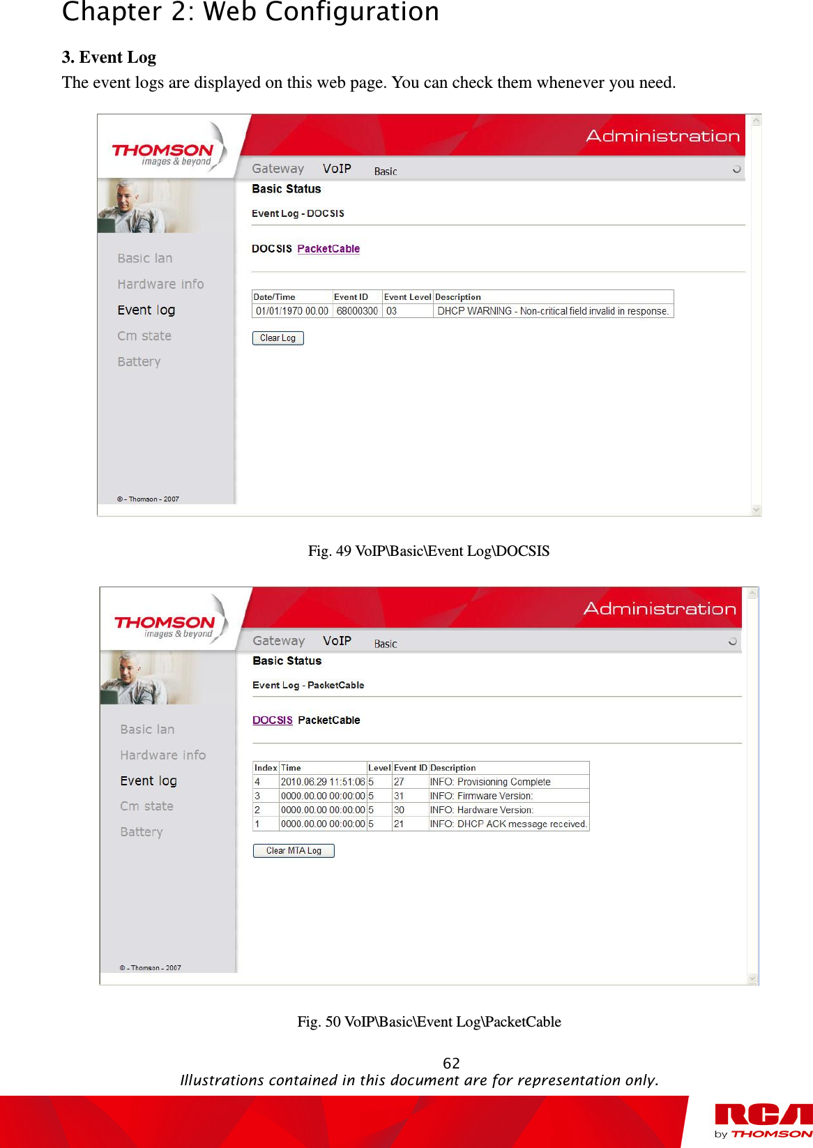 Chapter 2: Web Configuration                                                                                                   62                                                                                           Illustrations contained in this document are for representation only. 3. Event Log The event logs are displayed on this web page. You can check them whenever you need.  Fig. 49 VoIP\Basic\Event Log\DOCSIS  Fig. 50 VoIP\Basic\Event Log\PacketCable 