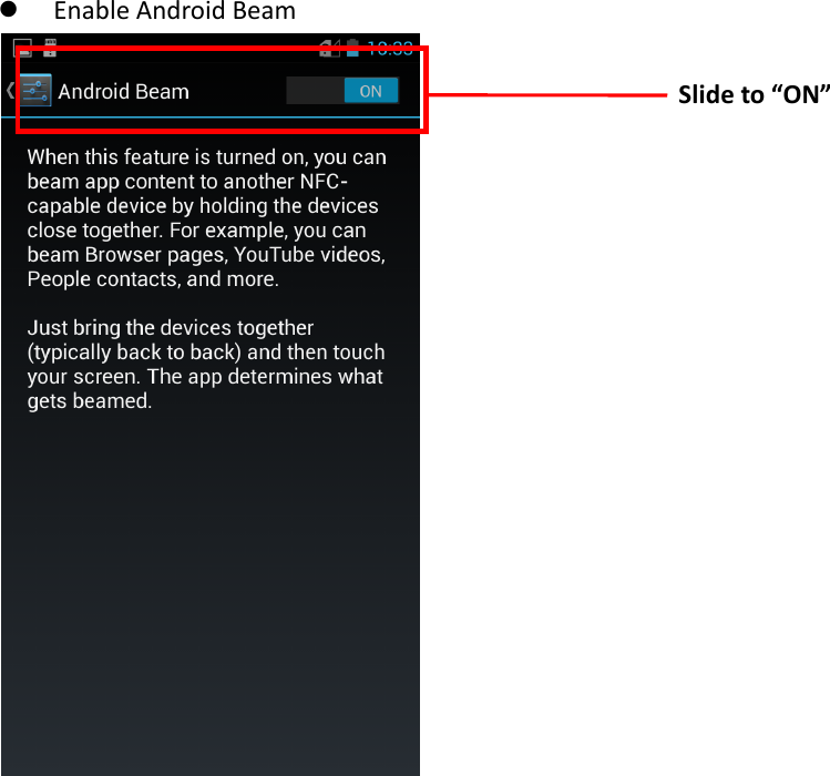  Enable Android Beam                     Slide to “ON” 