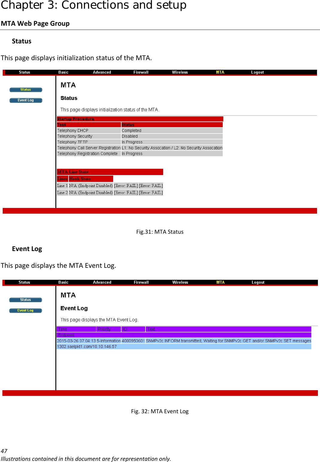 Chapter 3: Connections and setup 47Illustrationscontainedinthisdocumentareforrepresentationonly.MTAWebPageGroupStatusThispagedisplaysinitializationstatusoftheMTA.Fig.31:MTAStatusEventLogThispagedisplaystheMTAEventLog.Fig.32:MTAEventLog