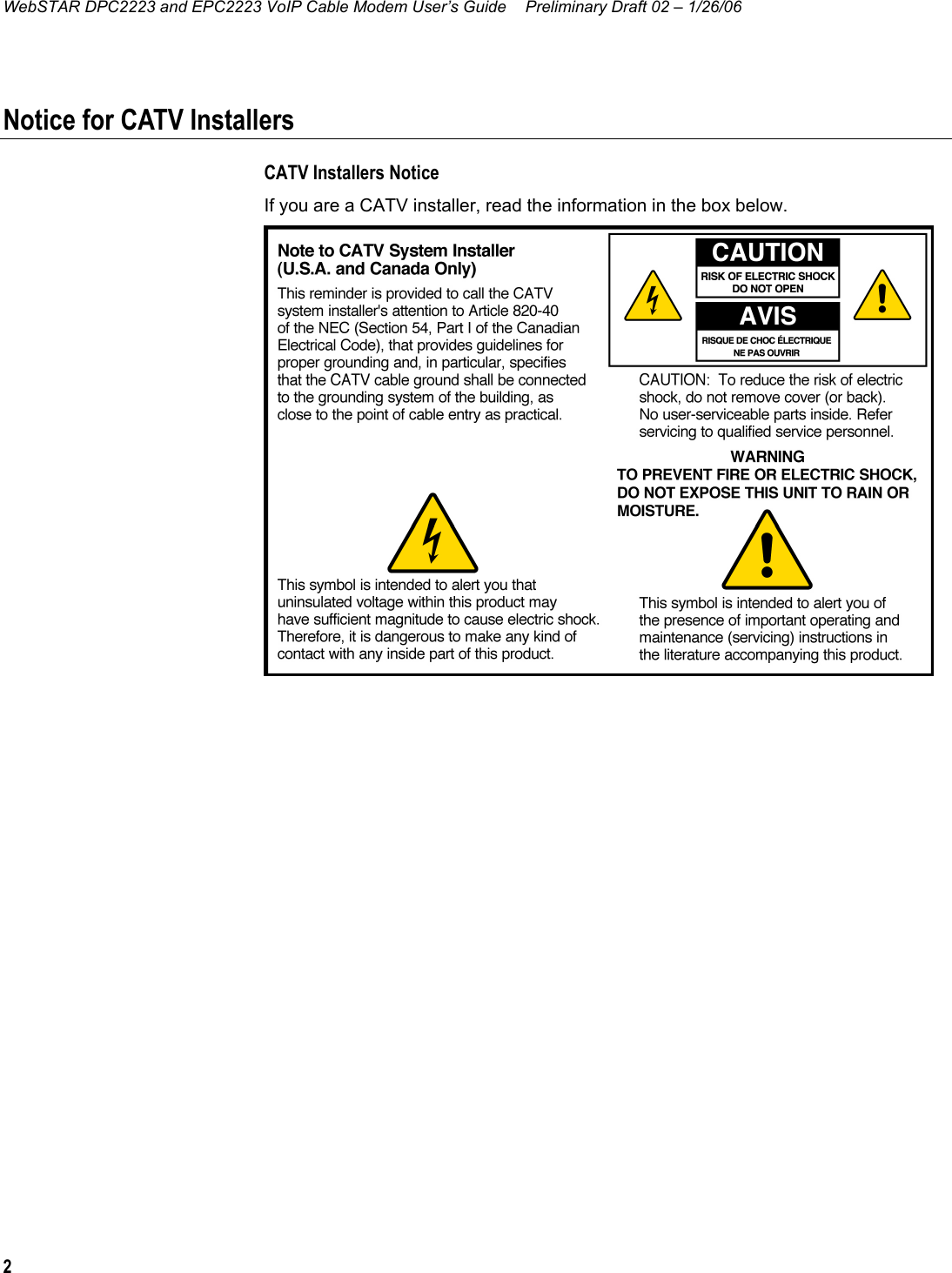 WebSTAR DPC2223 and EPC2223 VoIP Cable Modem User’s Guide  Preliminary Draft 02 – 1/26/06 2  Notice for CATV Installers CATV Installers Notice If you are a CATV installer, read the information in the box below.    