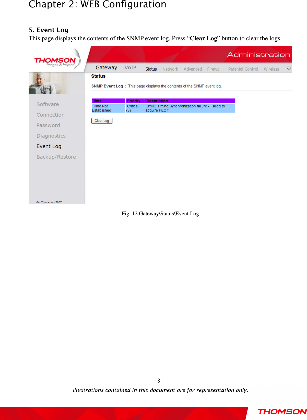  Chapter 2: WEB Configuration  Illustrations contained in this document are for representation only.  31 5. Event Log This page displays the contents of the SNMP event log. Press “Clear Log” button to clear the logs.    Fig. 12 Gateway\Status\Event Log  