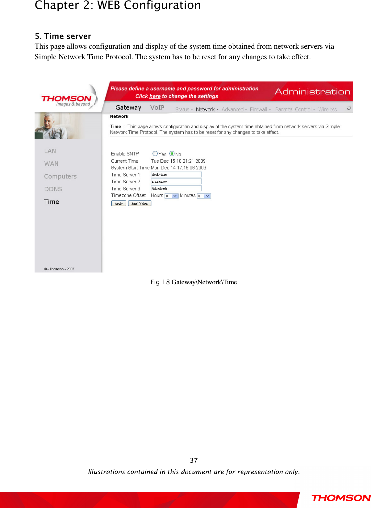  Chapter 2: WEB Configuration  Illustrations contained in this document are for representation only.  37 5. Time server This page allows configuration and display of the system time obtained from network servers via Simple Network Time Protocol. The system has to be reset for any changes to take effect.   Fig 18 Gateway\Network\Time  