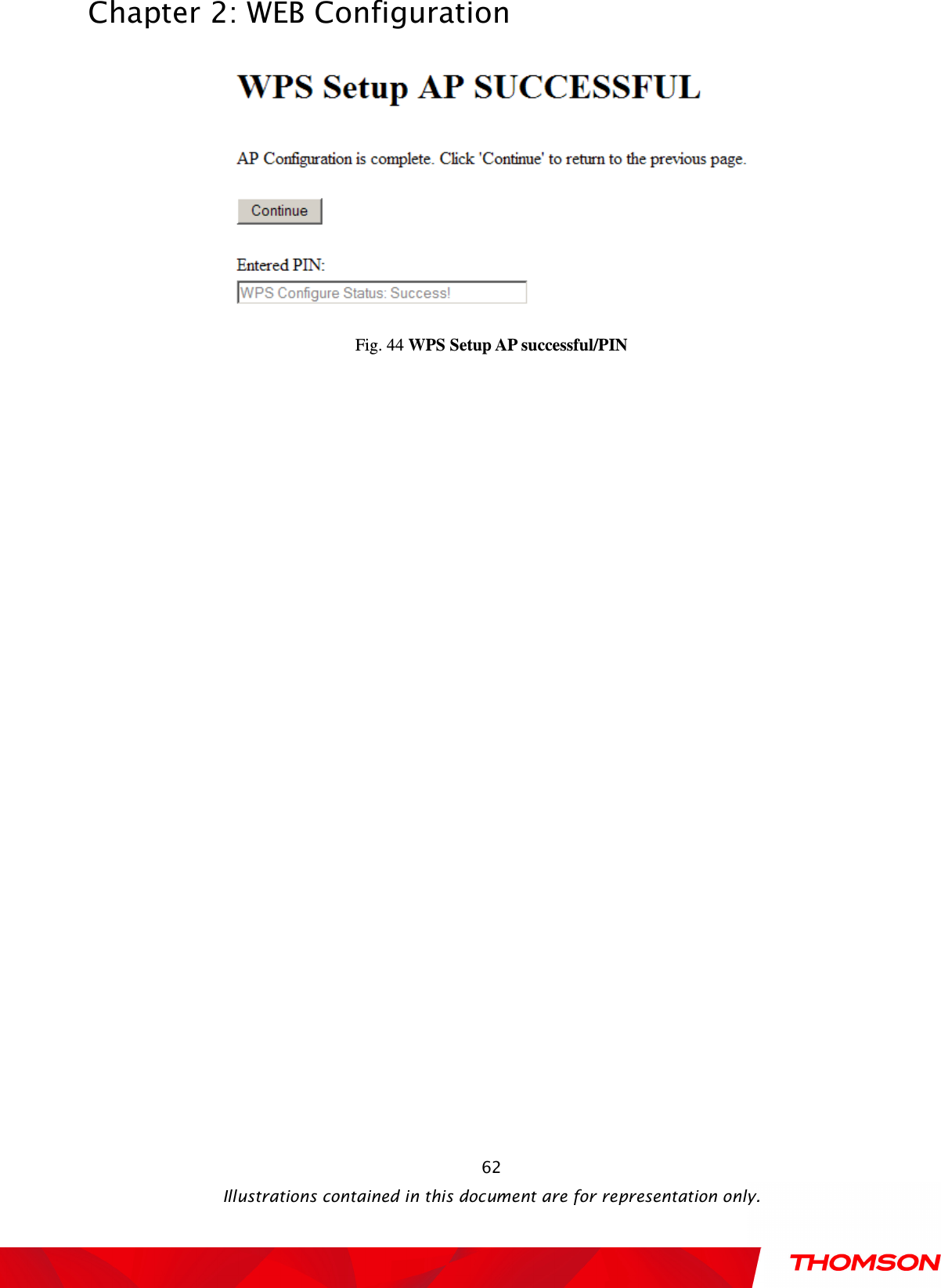  Chapter 2: WEB Configuration  Illustrations contained in this document are for representation only.  62 Fig. 44 WPS Setup AP successful/PIN  