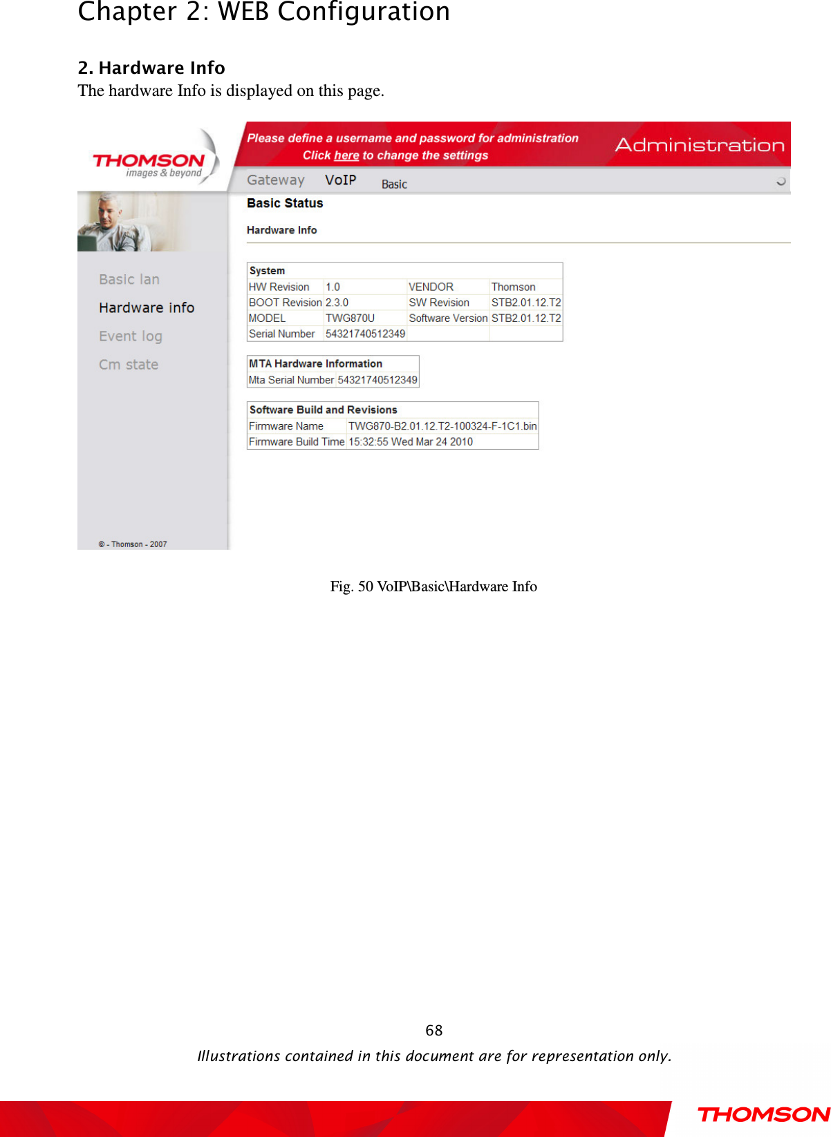  Chapter 2: WEB Configuration  Illustrations contained in this document are for representation only.  682. Hardware Info The hardware Info is displayed on this page.  Fig. 50 VoIP\Basic\Hardware Info  