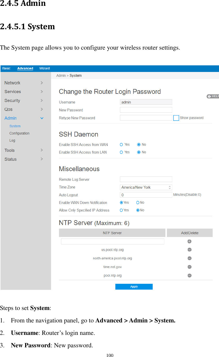  100  2.4.5 Admin 2.4.5.1 System The System page allows you to configure your wireless router settings.    Steps to set System:   1. From the navigation panel, go to Advanced &gt; Admin &gt; System.   2. Username: Router’s login name. 3. New Password: New password. 