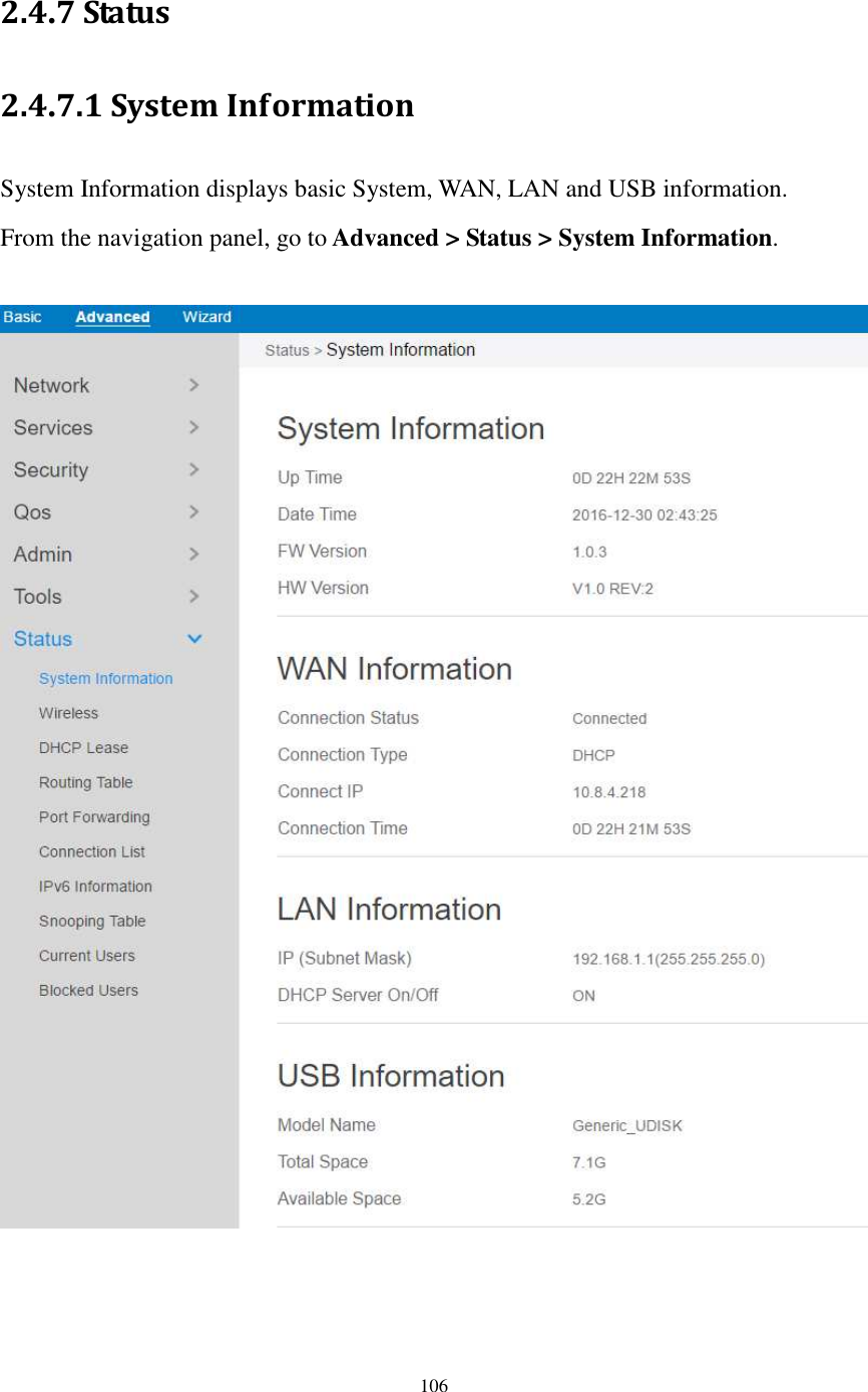  106  2.4.7 Status 2.4.7.1 System Information System Information displays basic System, WAN, LAN and USB information. From the navigation panel, go to Advanced &gt; Status &gt; System Information.    