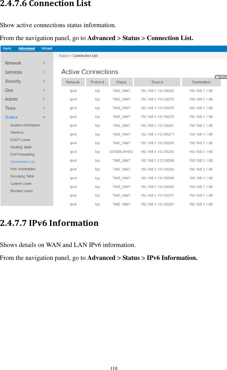  110  2.4.7.6 Connection List Show active connections status information. From the navigation panel, go to Advanced &gt; Status &gt; Connection List.  2.4.7.7 IPv6 Information Shows details on WAN and LAN IPv6 information. From the navigation panel, go to Advanced &gt; Status &gt; IPv6 Information. 