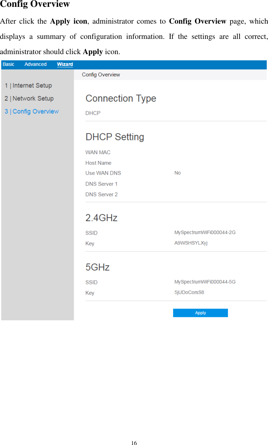  16  Config Overview After  click the  Apply  icon, administrator comes  to  Config  Overview page, which displays  a  summary  of  configuration  information.  If  the  settings  are  all  correct, administrator should click Apply icon.     