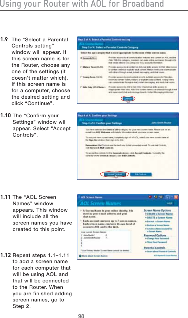 Jh^c\ndjgGdjiZgl^i]6DA[dg7gdVYWVcY&amp;#.4HEh3ELECTA0ARENTAL#ONTROLSSETTINGvWINDOWWILLAPPEAR)FTHISSCREENNAMEISFORTHE2OUTERCHOOSEANYONEOFTHESETTINGSITDOESNTMATTERWHICH)FTHISSCREENNAMEISFORACOMPUTERCHOOSETHEDESIREDSETTINGANDCLICKh#ONTINUEv&amp;#&amp;%4HEh#ONFIRMYOUR3ETTINGSvWINDOWWILLAPPEAR3ELECTh!CCEPT#ONTROLSv&amp;#&amp;&amp;4HEh!/,3CREEN.AMESvWINDOWAPPEARS4HISWINDOWWILLINCLUDEALLTHESCREENNAMESYOUHAVECREATEDTOTHISPOINT&amp;#&amp;&apos;2EPEATSTEPSnTOADDASCREENNAMEFOREACHCOMPUTERTHATWILLBEUSING!/,ANDTHATWILLBECONNECTEDTOTHE2OUTER7HENYOUAREFINISHEDADDINGSCREENNAMESGOTO3TEP