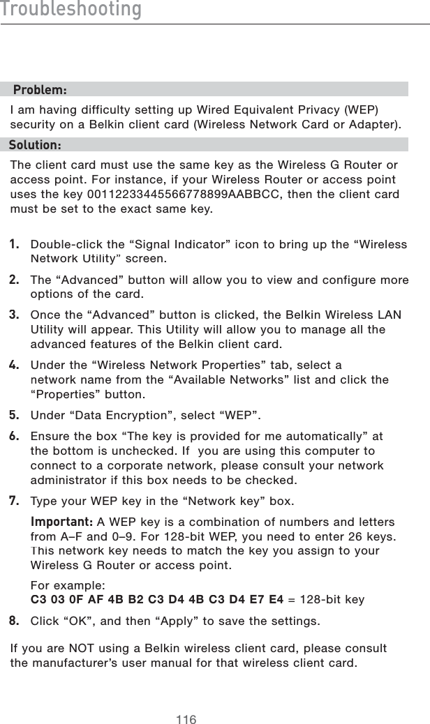 IgdjWaZh]ddi^c\EgdWaZb/)AMHAVINGDIFFICULTYSETTINGUP7IRED%QUIVALENT0RIVACY7%0SECURITYONA&quot;ELKINCLIENTCARD7IRELESS.ETWORK#ARDOR!DAPTERHdaji^dc/4HECLIENTCARDMUSTUSETHESAMEKEYASTHE7IRELESS&apos;2OUTERORACCESSPOINT&amp;ORINSTANCEIFYOUR7IRELESS2OUTERORACCESSPOINTUSESTHEKEY!!&quot;&quot;##THENTHECLIENTCARDMUSTBESETTOTHEEXACTSAMEKEY&amp;#$OUBLECLICKTHEh3IGNAL)NDICATORvICONTOBRINGUPTHEh7IRELESS.ETWORK5TILITYvSCREEN&apos;# 4HEh!DVANCEDvBUTTONWILLALLOWYOUTOVIEWANDCONFIGUREMOREOPTIONSOFTHECARD(#/NCETHEh!DVANCEDvBUTTONISCLICKEDTHE&quot;ELKIN7IRELESS,!.5TILITYWILLAPPEAR4HIS5TILITYWILLALLOWYOUTOMANAGEALLTHEADVANCEDFEATURESOFTHE&quot;ELKINCLIENTCARD)#5NDERTHEh7IRELESS.ETWORK0ROPERTIESvTABSELECTANETWORKNAMEFROMTHEh!VAILABLE.ETWORKSvLISTANDCLICKTHEh0ROPERTIESvBUTTON*#5NDERh$ATA%NCRYPTIONvSELECTh7%0v+# %NSURETHEBOXh4HEKEYISPROVIDEDFORMEAUTOMATICALLYvATTHEBOTTOMISUNCHECKED)FYOUAREUSINGTHISCOMPUTERTOCONNECTTOACORPORATENETWORKPLEASECONSULTYOURNETWORKADMINISTRATORIFTHISBOXNEEDSTOBECHECKED,#4YPEYOUR7%0KEYINTHEh.ETWORKKEYvBOX&gt;bedgiVci/!7%0KEYISACOMBINATIONOFNUMBERSANDLETTERSFROM!n&amp;ANDn&amp;ORBIT7%0YOUNEEDTOENTERKEYS4HISNETWORKKEYNEEDSTOMATCHTHEKEYYOUASSIGNTOYOUR7IRELESS&apos;2OUTERORACCESSPOINT&amp;OREXAMPLE#&amp;!&amp;&quot;&quot;#$&quot;#$%%BITKEY-##LICKh/+vANDTHENh!PPLYvTOSAVETHESETTINGS)FYOUARE./4USINGA&quot;ELKINWIRELESSCLIENTCARDPLEASECONSULTTHEMANUFACTURERSUSERMANUALFORTHATWIRELESSCLIENTCARD