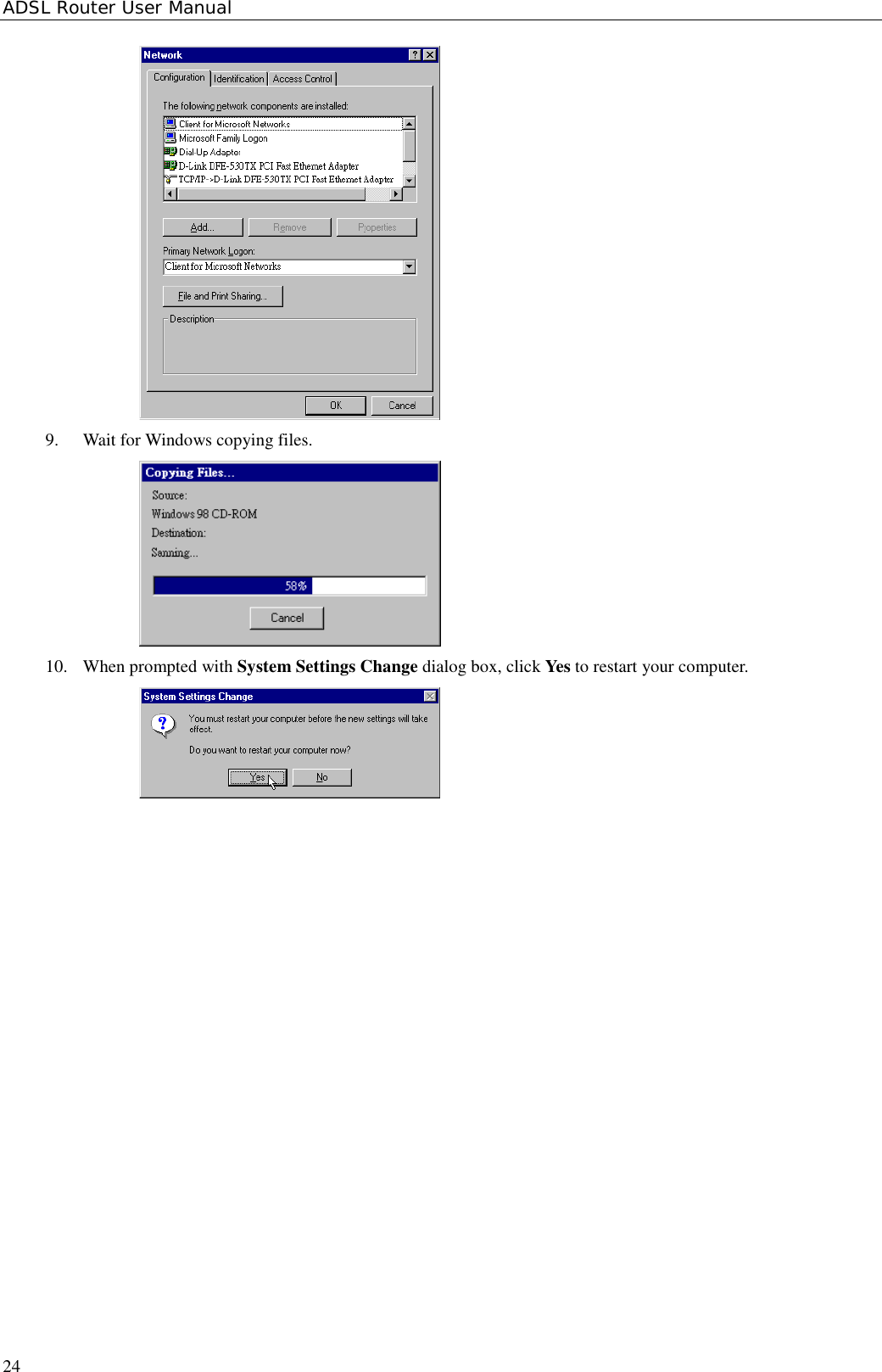 ADSL Router User Manual249. Wait for Windows copying files.10. When prompted with System Settings Change dialog box, click Yes to restart your computer.