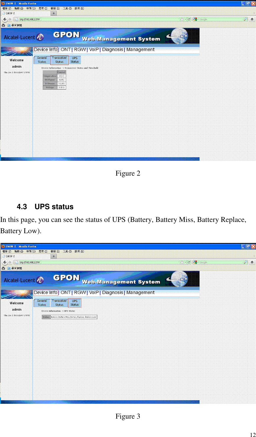  12  Figure 2  4.3  UPS status In this page, you can see the status of UPS (Battery, Battery Miss, Battery Replace, Battery Low).  Figure 3 