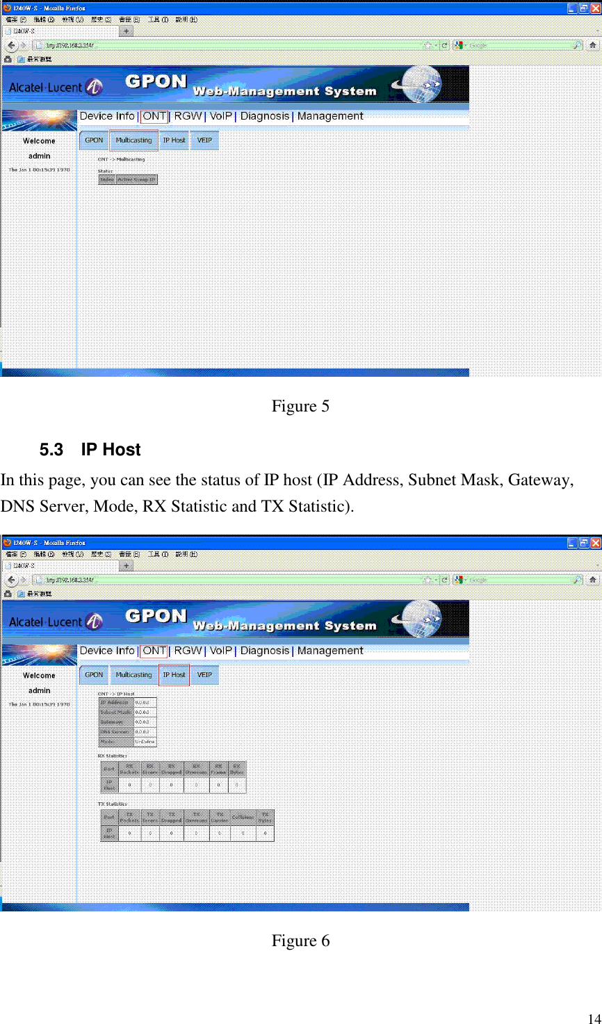  14  Figure 5 5.3  IP Host In this page, you can see the status of IP host (IP Address, Subnet Mask, Gateway, DNS Server, Mode, RX Statistic and TX Statistic).  Figure 6 