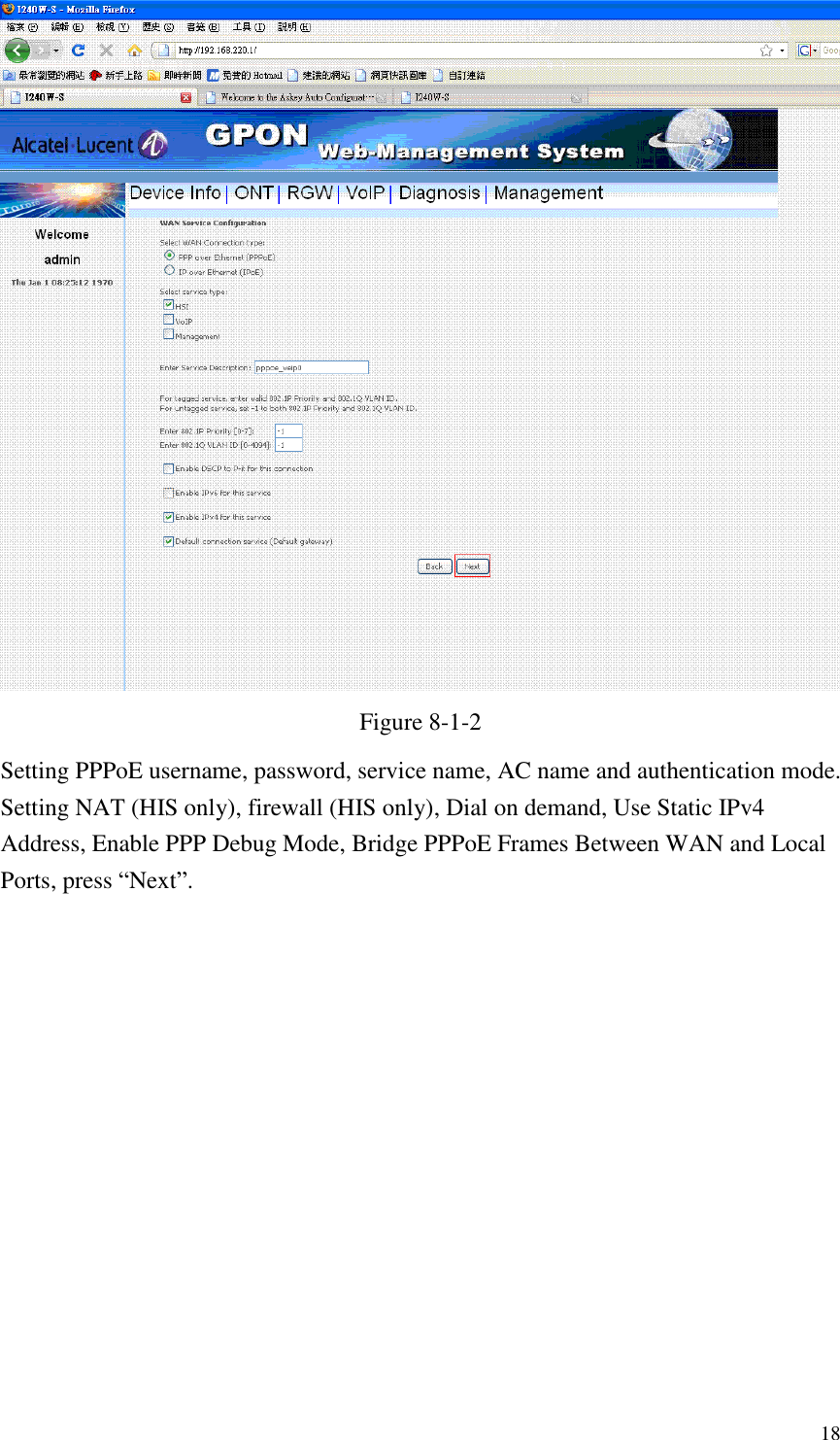  18  Figure 8-1-2   Setting PPPoE username, password, service name, AC name and authentication mode. Setting NAT (HIS only), firewall (HIS only), Dial on demand, Use Static IPv4 Address, Enable PPP Debug Mode, Bridge PPPoE Frames Between WAN and Local Ports, press “Next”. 