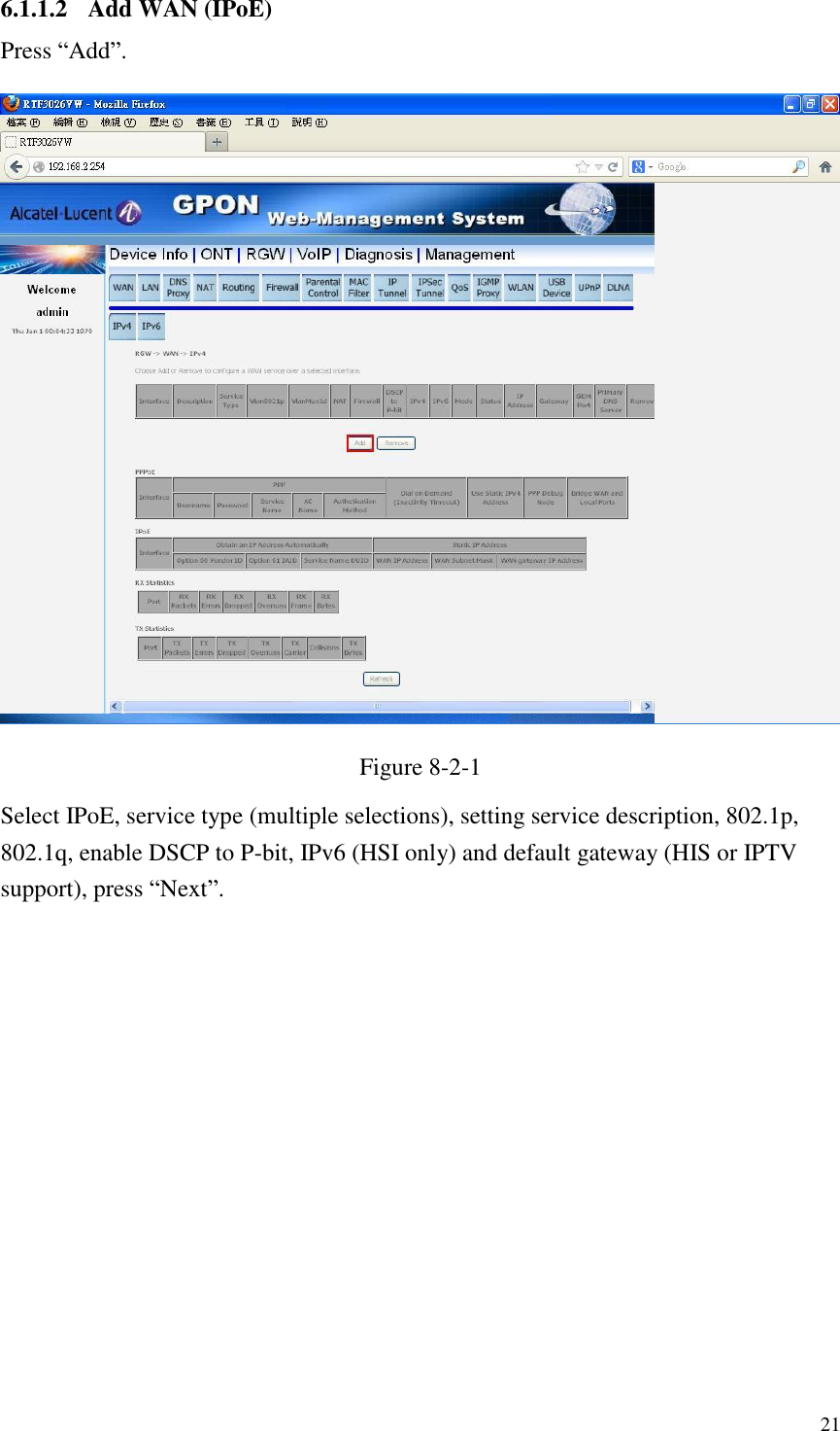  21 6.1.1.2 Add WAN (IPoE) Press “Add”.  Figure 8-2-1 Select IPoE, service type (multiple selections), setting service description, 802.1p, 802.1q, enable DSCP to P-bit, IPv6 (HSI only) and default gateway (HIS or IPTV support), press “Next”. 