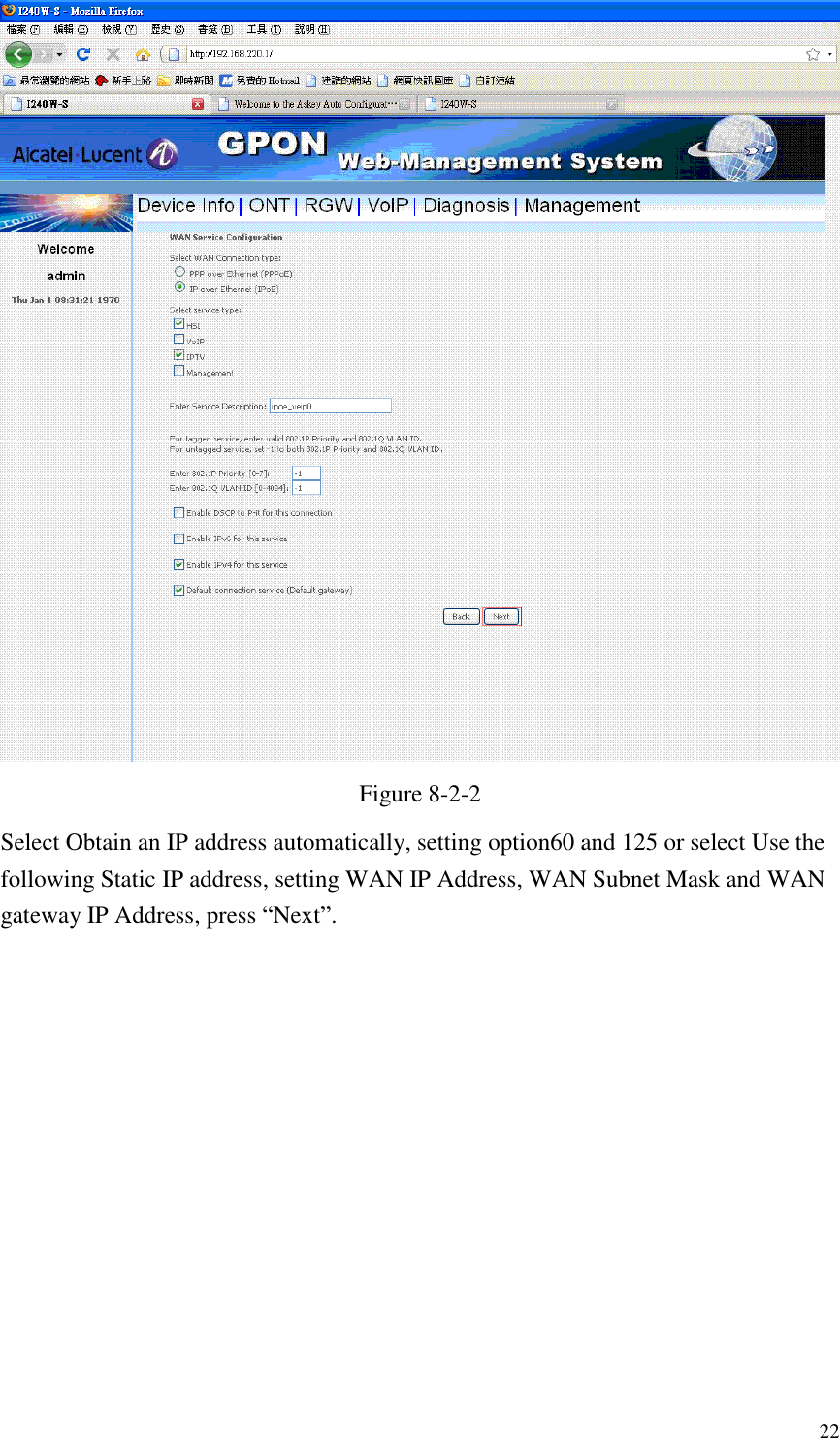  22  Figure 8-2-2   Select Obtain an IP address automatically, setting option60 and 125 or select Use the following Static IP address, setting WAN IP Address, WAN Subnet Mask and WAN gateway IP Address, press “Next”. 