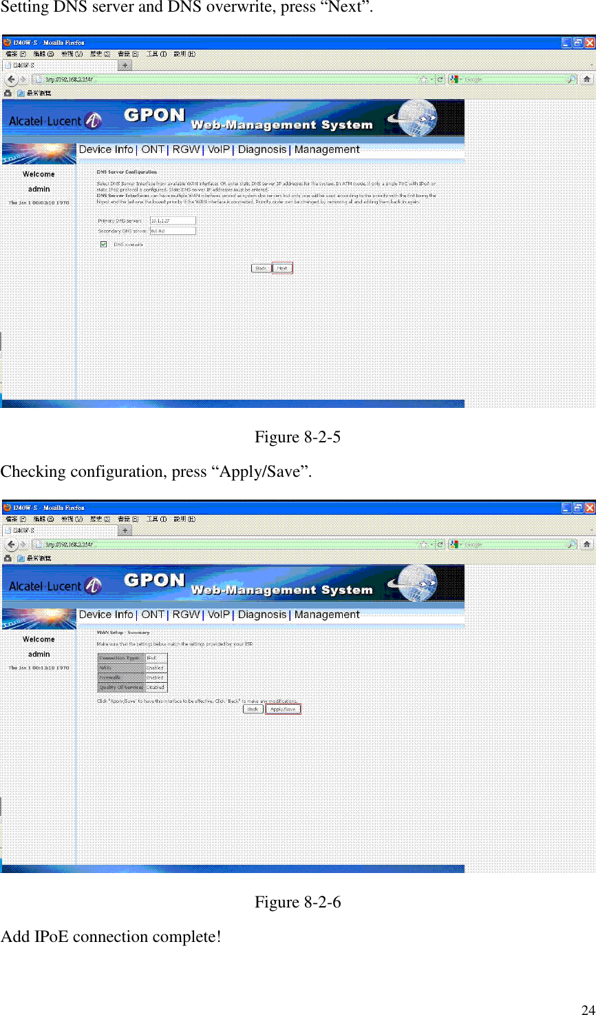  24 Setting DNS server and DNS overwrite, press “Next”.  Figure 8-2-5 Checking configuration, press “Apply/Save”.  Figure 8-2-6 Add IPoE connection complete! 