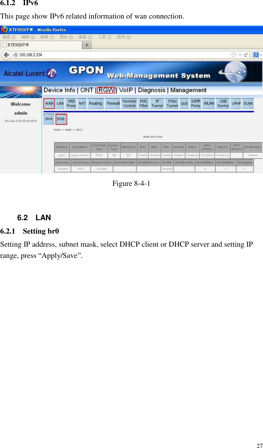  27 6.1.2 IPv6 This page show IPv6 related information of wan connection.  Figure 8-4-1  6.2  LAN 6.2.1 Setting br0 Setting IP address, subnet mask, select DHCP client or DHCP server and setting IP range, press “Apply/Save”. 