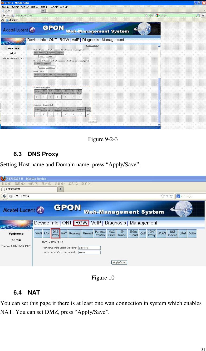  31  Figure 9-2-3 6.3  DNS Proxy Setting Host name and Domain name, press “Apply/Save”.  Figure 10 6.4  NAT You can set this page if there is at least one wan connection in system which enables NAT. You can set DMZ, press “Apply/Save”. 