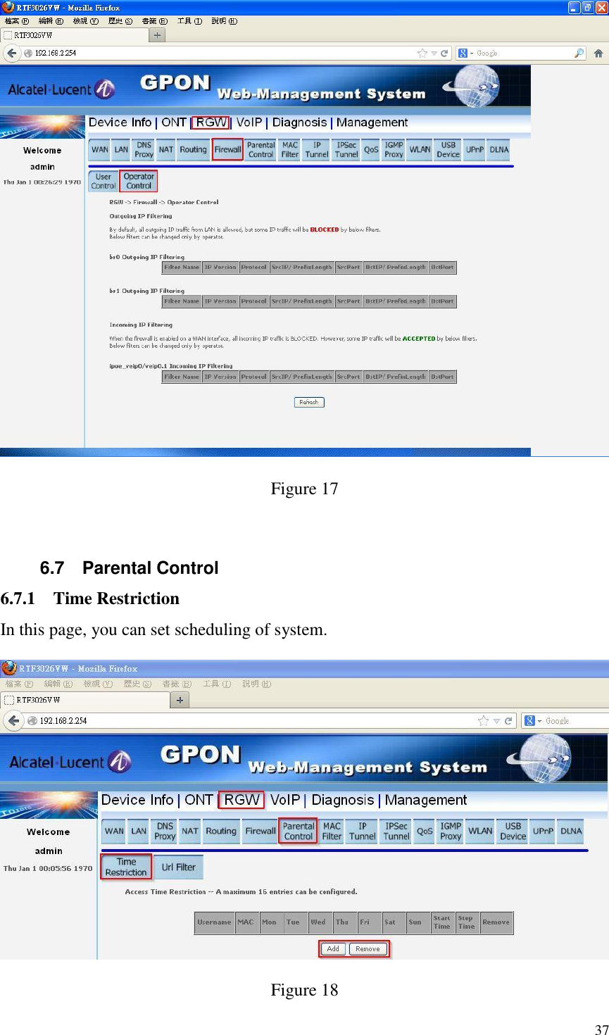  37  Figure 17  6.7  Parental Control 6.7.1 Time Restriction In this page, you can set scheduling of system.  Figure 18 