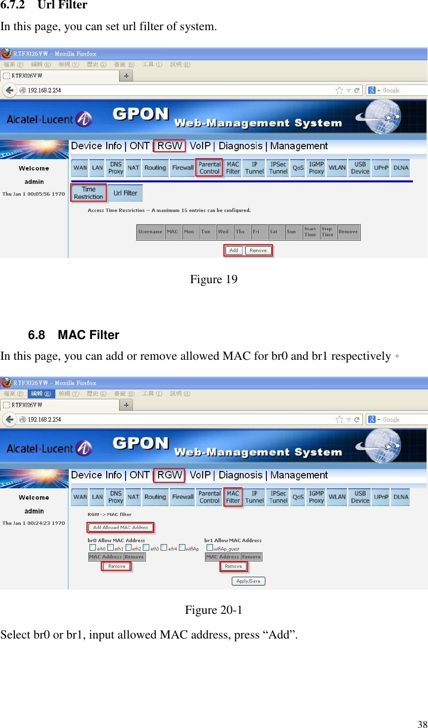  38 6.7.2 Url Filter In this page, you can set url filter of system.  Figure 19  6.8  MAC Filter In this page, you can add or remove allowed MAC for br0 and br1 respectively。  Figure 20-1 Select br0 or br1, input allowed MAC address, press “Add”. 