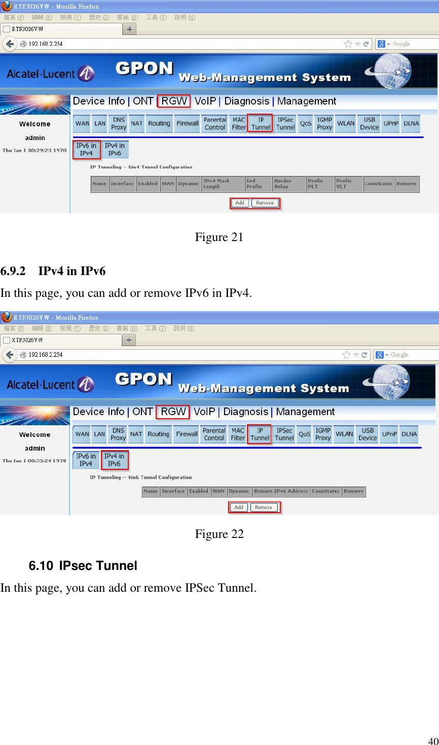  40  Figure 21   6.9.2 IPv4 in IPv6 In this page, you can add or remove IPv6 in IPv4.  Figure 22   6.10  IPsec Tunnel In this page, you can add or remove IPSec Tunnel. 