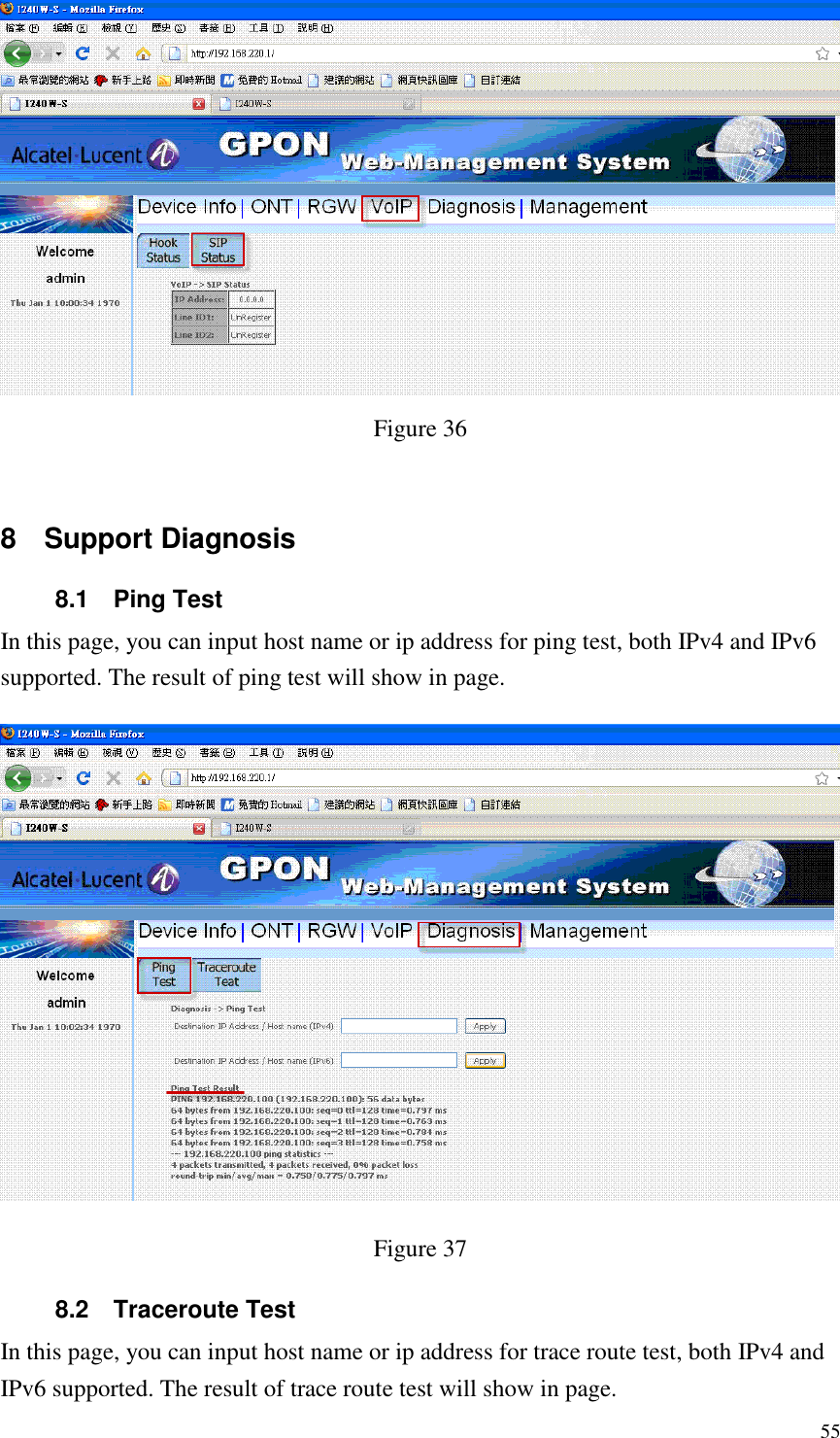  55  Figure 36  8  Support Diagnosis 8.1  Ping Test In this page, you can input host name or ip address for ping test, both IPv4 and IPv6 supported. The result of ping test will show in page.  Figure 37 8.2  Traceroute Test In this page, you can input host name or ip address for trace route test, both IPv4 and IPv6 supported. The result of trace route test will show in page. 