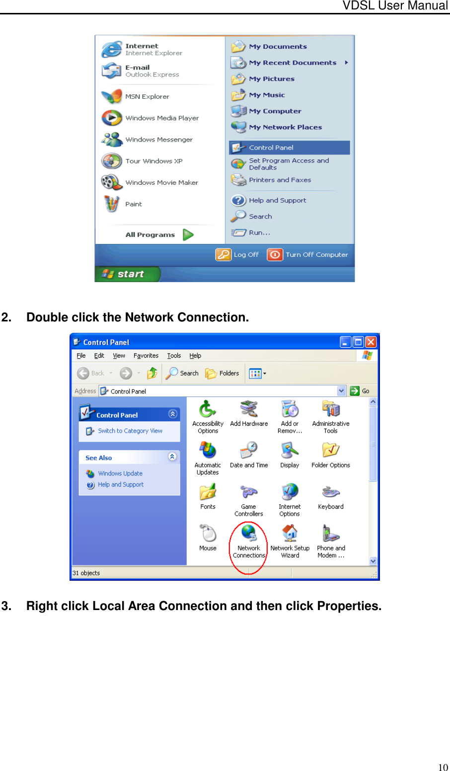 VDSL User Manual                                                                                 10  2.  Double click the Network Connection.  3.  Right click Local Area Connection and then click Properties. 