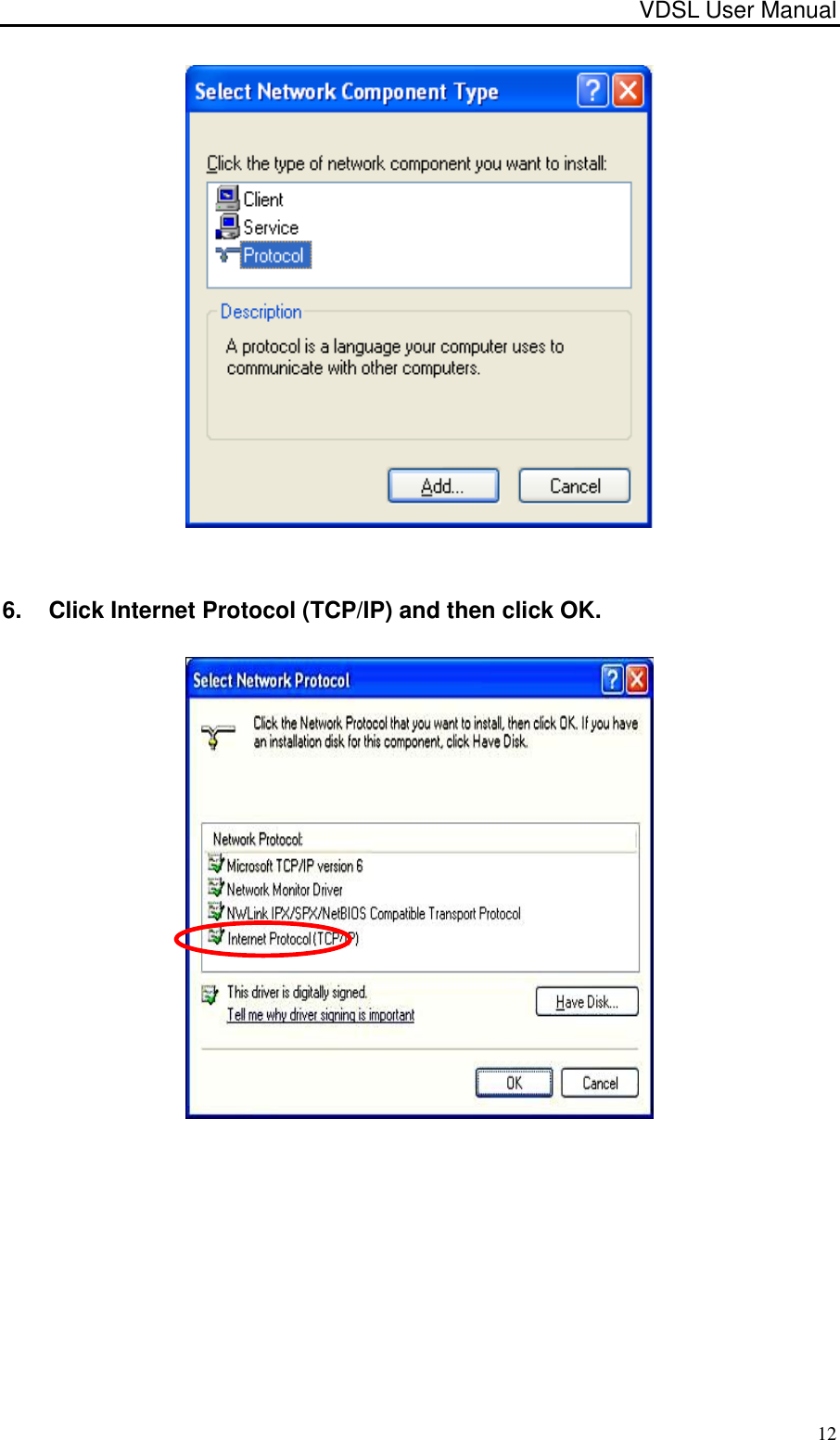 VDSL User Manual                                                                                 12  6.  Click Internet Protocol (TCP/IP) and then click OK.   