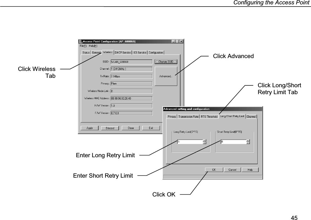 Configuring the Access Point45Click OKClick AdvancedClick Long/ShortRetry Limit TabEnter Long Retry LimitEnter Short Retry LimitClick WirelessTab