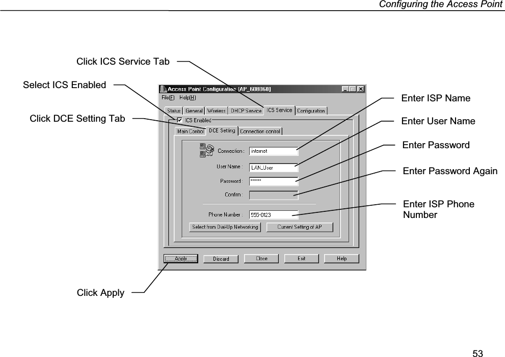 Configuring the Access Point53Click ICS Service TabSelect ICS EnabledClick DCE Setting TabEnter ISP NameEnter User NameEnter PasswordEnter Password AgainEnter ISP PhoneNumberClick Apply