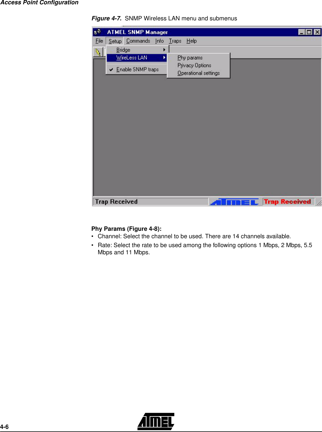 Access Point Configuration4-6Figure 4-7.  SNMP Wireless LAN menu and submenusPhy Params (Figure 4-8):•Channel: Select the channel to be used. There are 14 channels available.•Rate: Select the rate to be used among the following options 1 Mbps, 2 Mbps, 5.5 Mbps and 11 Mbps.