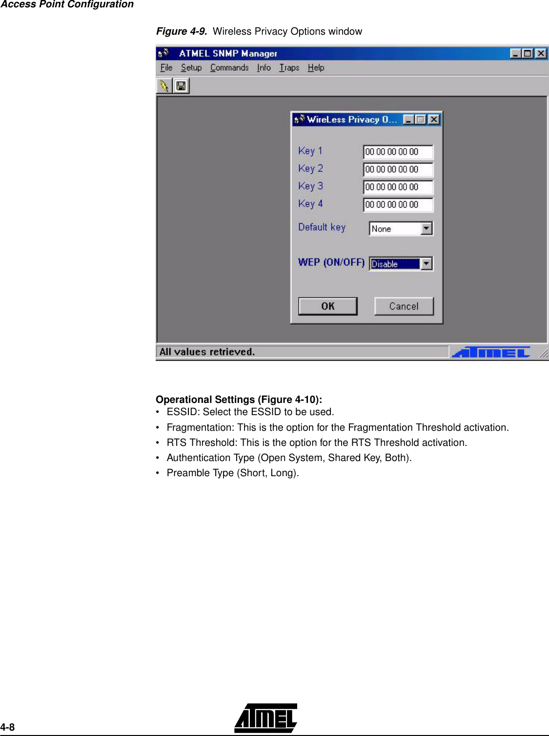 Access Point Configuration4-8Figure 4-9.  Wireless Privacy Options windowOperational Settings (Figure 4-10):•ESSID: Select the ESSID to be used.•Fragmentation: This is the option for the Fragmentation Threshold activation.•RTS Threshold: This is the option for the RTS Threshold activation.•Authentication Type (Open System, Shared Key, Both).•Preamble Type (Short, Long).