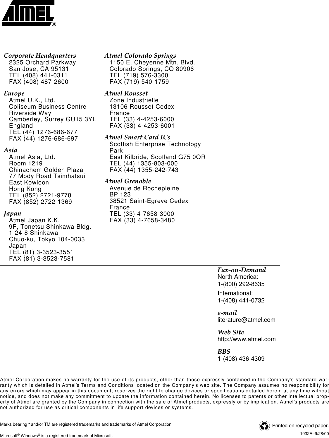 Atmel Corporation makes no warranty for the use of its products, other than those expressly contained in the Company’s standard war-ranty which is detailed in Atmel’s Terms and Conditions located on the Company’s web site. The Company assumes no responsibility forany errors which may appear in this document, reserves the right to change devices or specifications detailed herein at any time withoutnotice, and does not make any commitment to update the information contained herein. No licenses to patents or other intellectual prop-erty of Atmel are granted by the Company in connection with the sale of Atmel products, expressly or by implication. Atmel’s products arenot authorized for use as critical components in life support devices or systems. Corporate Headquarters2325 Orchard ParkwaySan Jose, CA 95131TEL (408) 441-0311FAX (408) 487-2600EuropeAtmel U.K., Ltd.Coliseum Business CentreRiverside WayCamberley, Surrey GU15 3YLEnglandTEL (44) 1276-686-677FAX (44) 1276-686-697AsiaAtmel Asia, Ltd.Room 1219Chinachem Golden Plaza77 Mody Road TsimhatsuiEast KowloonHong KongTEL (852) 2721-9778FAX (852) 2722-1369JapanAtmel Japan K.K.9F, Tonetsu Shinkawa Bldg.1-24-8 ShinkawaChuo-ku, Tokyo 104-0033JapanTEL (81) 3-3523-3551FAX (81) 3-3523-7581Atmel Colorado Springs1150 E. Cheyenne Mtn. Blvd.Colorado Springs, CO 80906TEL (719) 576-3300FAX (719) 540-1759Atmel RoussetZone Industrielle13106 Rousset CedexFranceTEL (33) 4-4253-6000FAX (33) 4-4253-6001Atmel Smart Card ICsScottish Enterprise Technology ParkEast Kilbride, Scotland G75 0QRTEL (44) 1355-803-000FAX (44) 1355-242-743Atmel GrenobleAvenue de RochepleineBP 12338521 Saint-Egreve CedexFranceTEL (33) 4-7658-3000FAX (33) 4-7658-3480Fax-on-DemandNorth America:1-(800) 292-8635International:1-(408) 441-0732e-mailliterature@atmel.comWeb Sitehttp://www.atmel.comBBS1-(408) 436-4309 Printed on recycled paper.1932A–9/28/00Marks bearing “ and/or TM are registered trademarks and trademarks of Atmel CorporationMicrosoft® Windows® is a registered trademark of Microsoft.