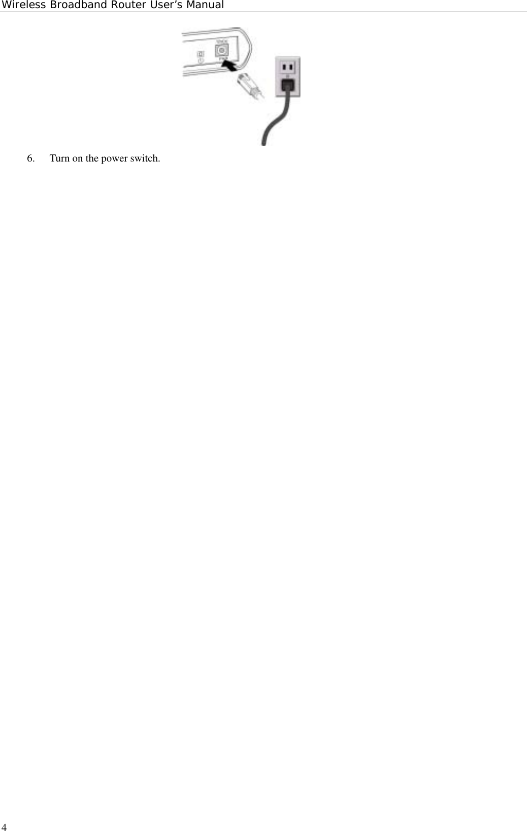 Wireless Broadband Router User’s Manual46. Turn on the power switch.