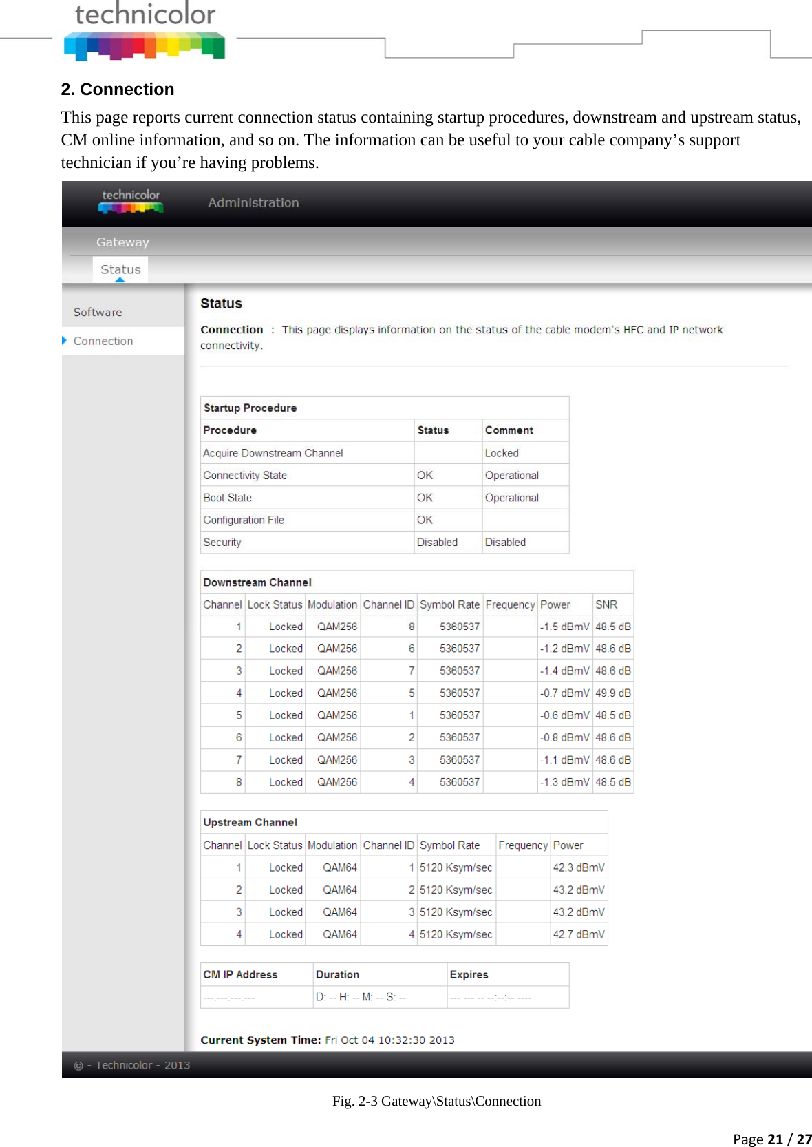 Page21/272. Connection This page reports current connection status containing startup procedures, downstream and upstream status, CM online information, and so on. The information can be useful to your cable company’s support technician if you’re having problems.  Fig. 2-3 Gateway\Status\Connection 