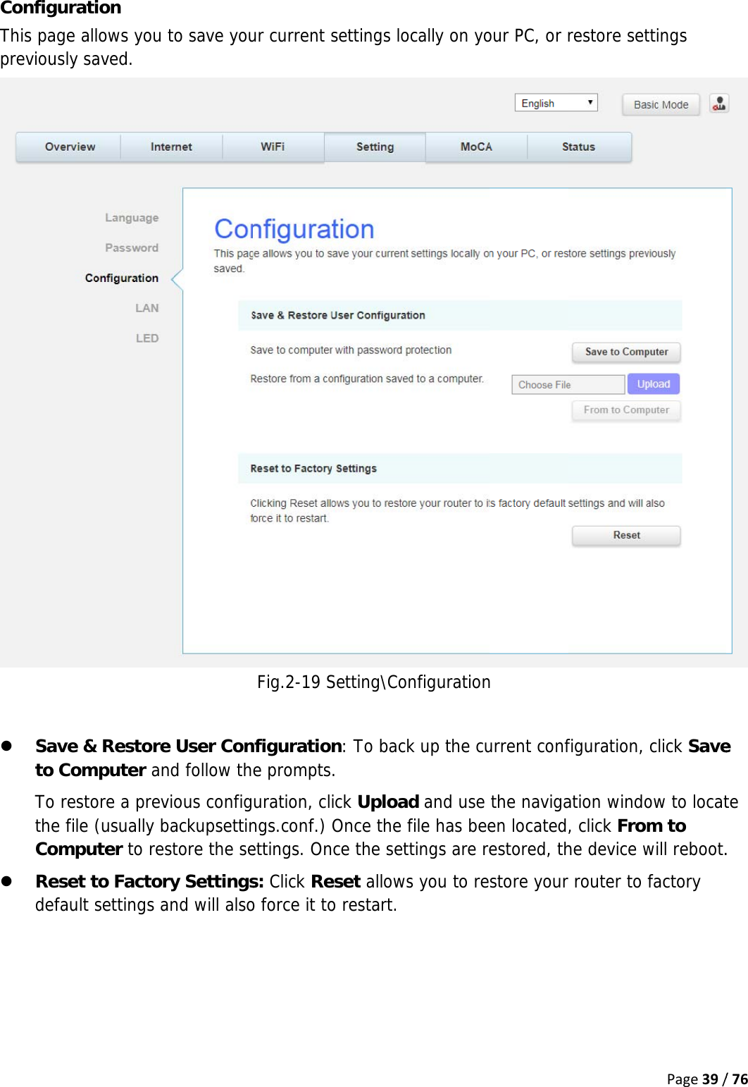 CoThprz z   onfiguratihis page aleviously saSave &amp;to ComTo restothe file (CompuReset tdefault sion lows you taved. &amp; Restore mputer andore a previo(usually bauter to restto Factorysettings ano save youUser Cond follow thous configackupsettintore the sey Settingsnd will also ur current sFig.2-19 Snfiguratione promptsuration, clngs.conf.) ettings. Ons: Click Reo force it tosettings locSetting\Con n: To back. ick UploadOnce the fce the setteset allowso restart.cally on yonfigurationk up the cud and use file has beetings are res you to reour PC, or rn urrent confthe navigaen located,estored, thstore your restore setfiguration, ation windo, click Fromhe device w router to Page39/ttings click Saveow to locatm to will reboot.factory /76e te . 