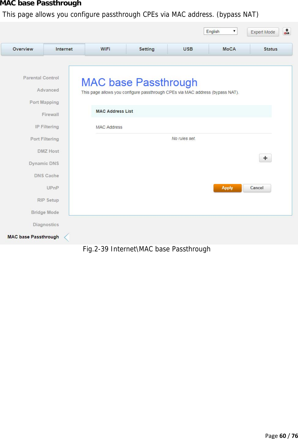 Page60/76MAC base Passthrough This page allows you configure passthrough CPEs via MAC address. (bypass NAT) Fig.2-39 Internet\MAC base Passthrough    