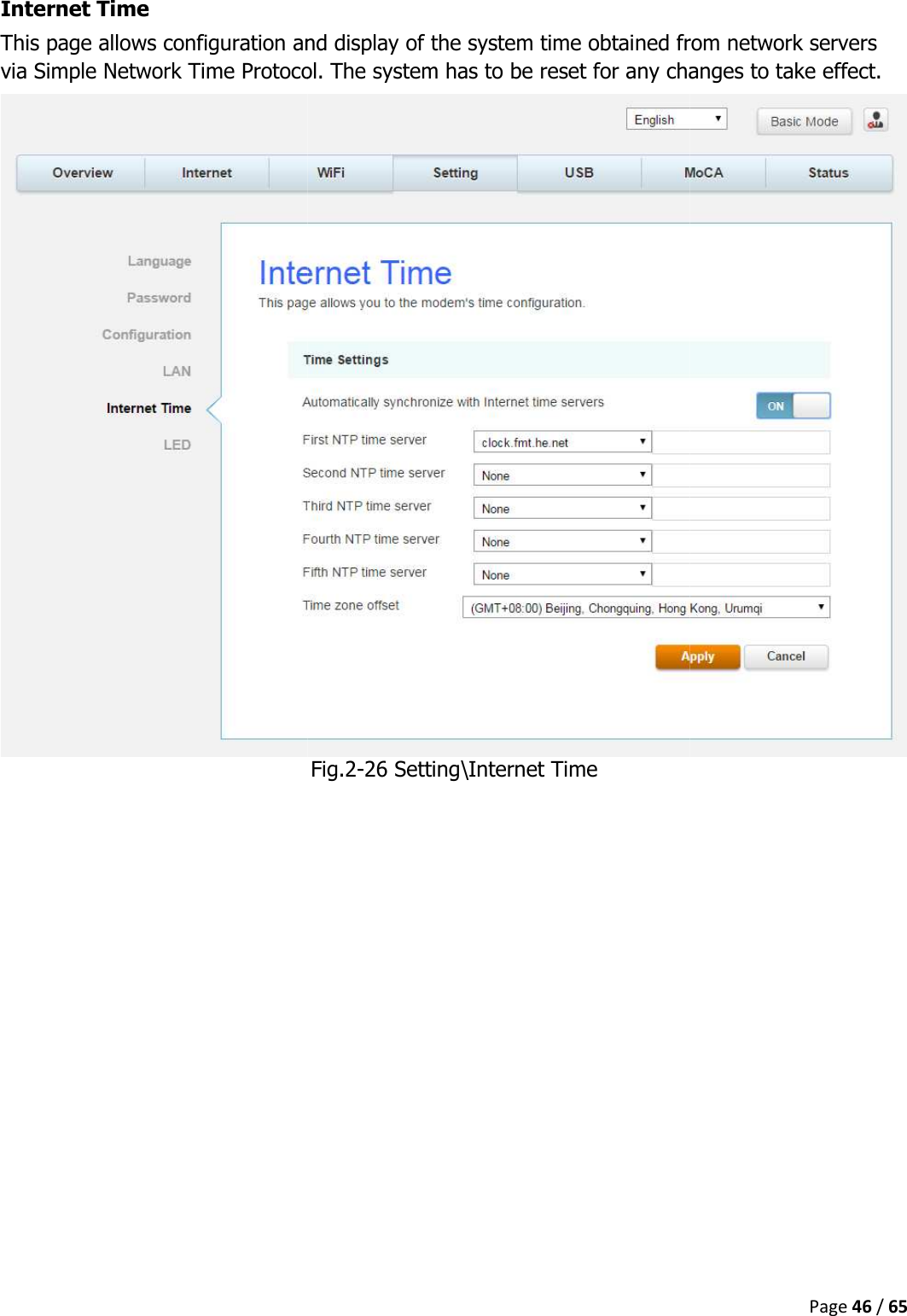   Internet Time This page allows configuration and display of the system time obtained from network servers via Simple Network Time Protocol. The system has to be reset for any changes to take effect.   This page allows configuration and display of the system time obtained from network servers via Simple Network Time Protocol. The system has to be reset for any changes to take effect.Fig.2-26 Setting\Internet Time Page 46 / 65 This page allows configuration and display of the system time obtained from network servers via Simple Network Time Protocol. The system has to be reset for any changes to take effect.  