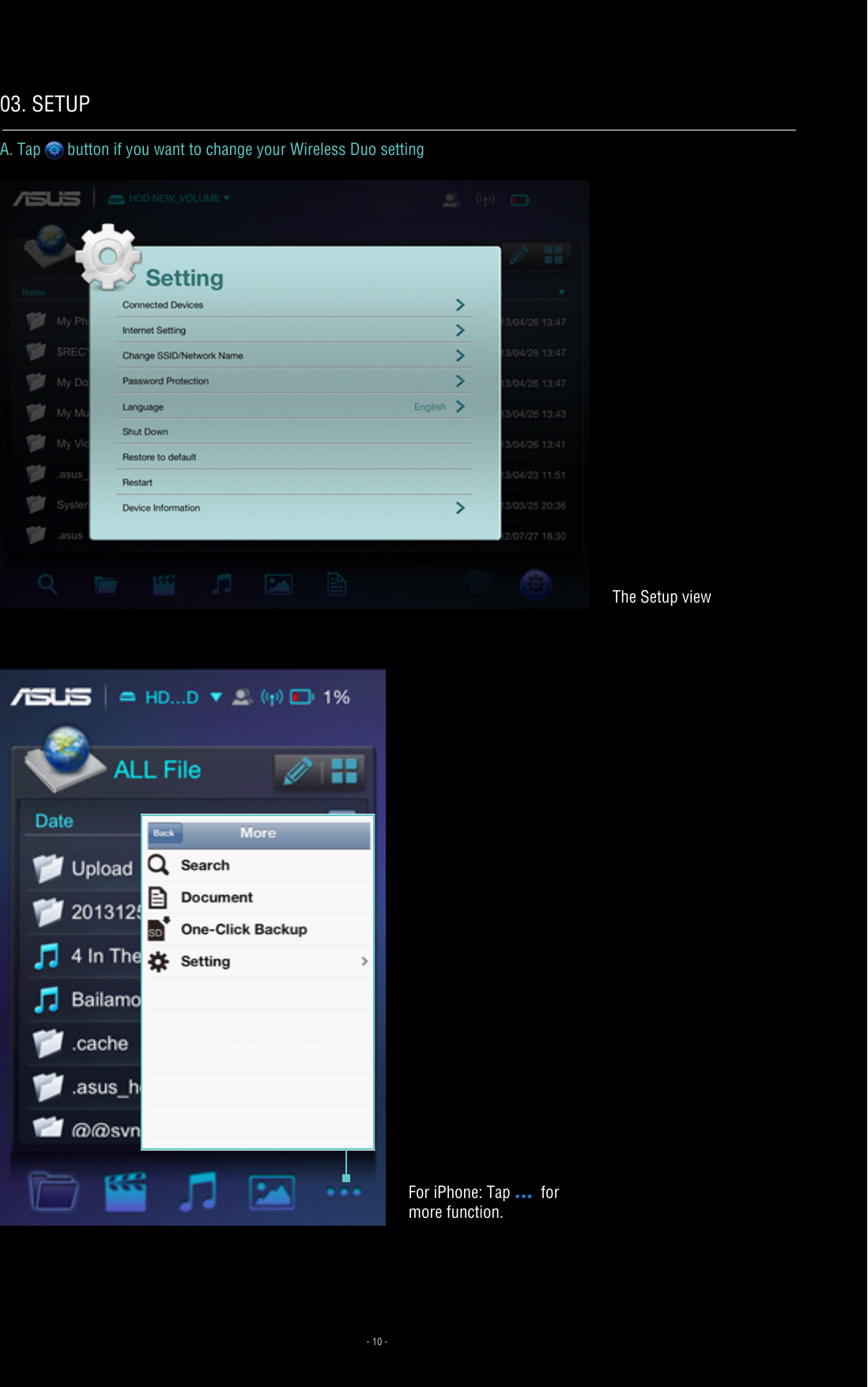 A. Tap button if you want to change your Wireless Duo setting- 10 -03. SETUPThe Setup viewFor iPhone: Tap  for more function. 