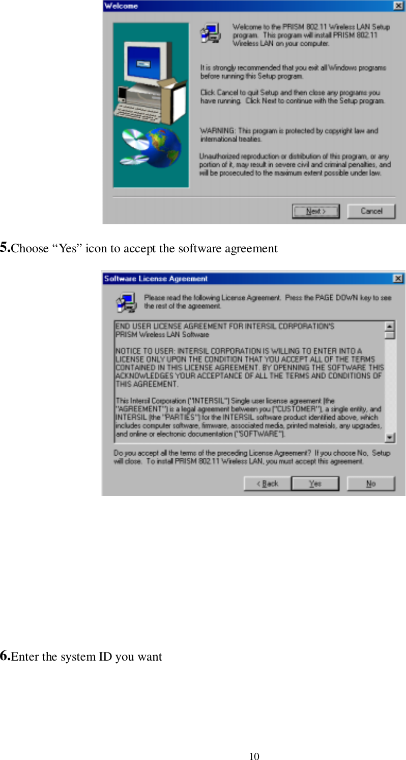 105.Choose “Yes” icon to accept the software agreement6.Enter the system ID you want