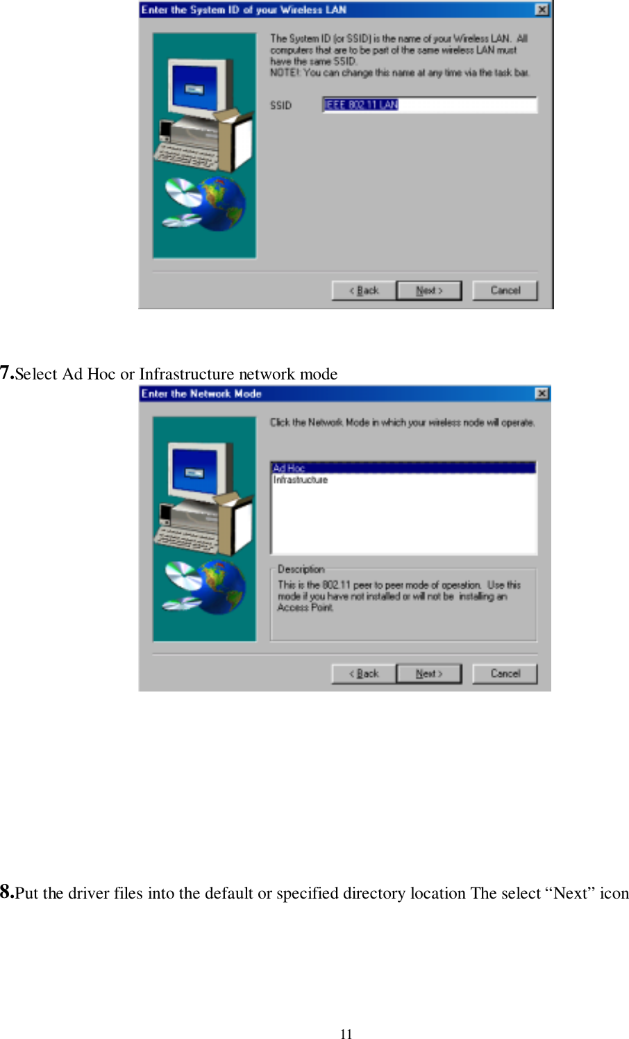 117.Select Ad Hoc or Infrastructure network mode8.Put the driver files into the default or specified directory location The select “Next” icon