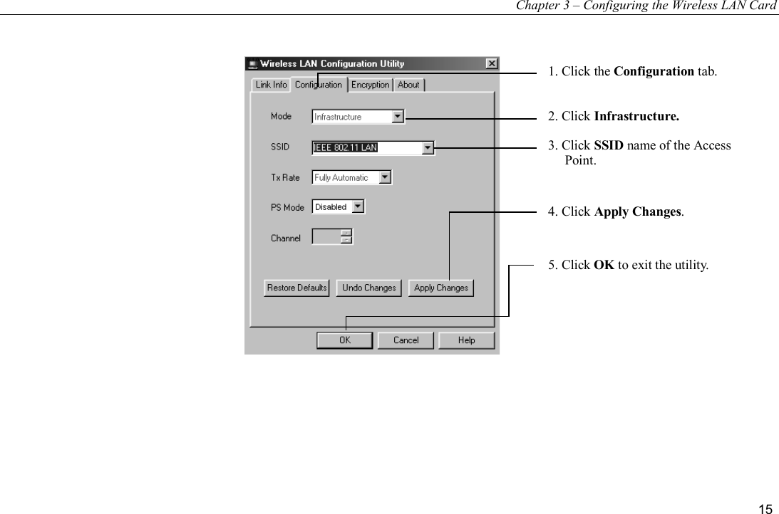 Chapter 3 – Configuring the Wireless LAN Card 15  1. Click the Configuration tab.2. Click Infrastructure.3. Click SSID name of the AccessPoint.4. Click Apply Changes.5. Click OK to exit the utility. 